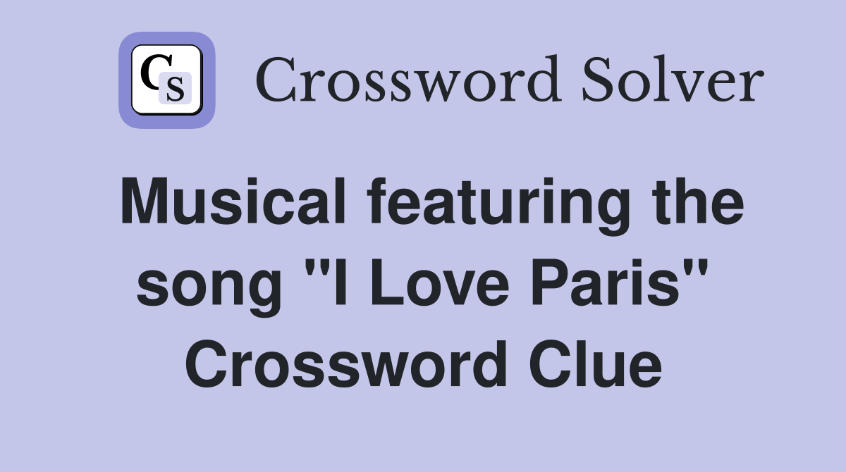 Musical featuring the song "I Love Paris" Crossword Clue