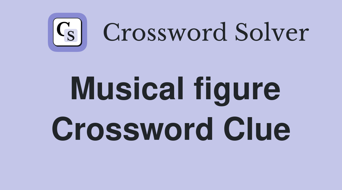 Musical figure Crossword Clue