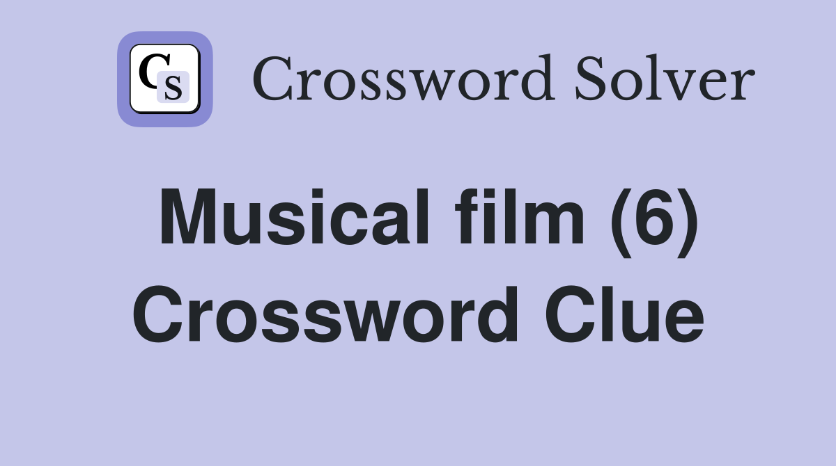 Musical film (6) Crossword Clue