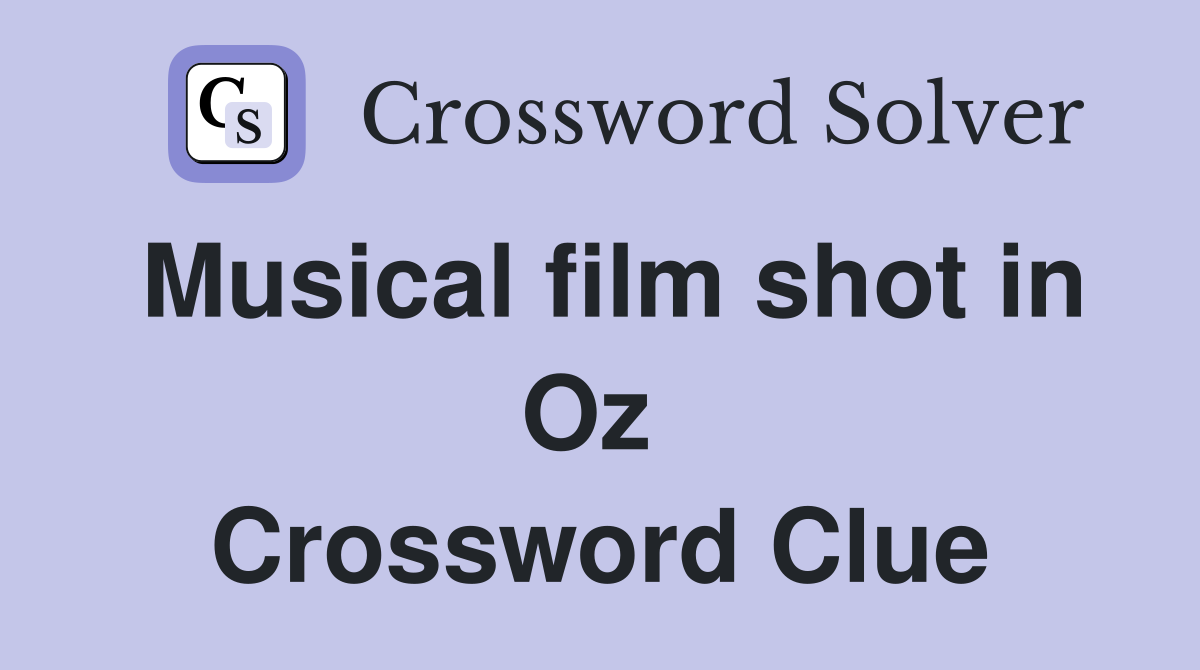 Musical film shot in Oz  Crossword Clue