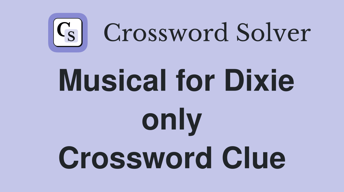 Musical for Dixie only Crossword Clue