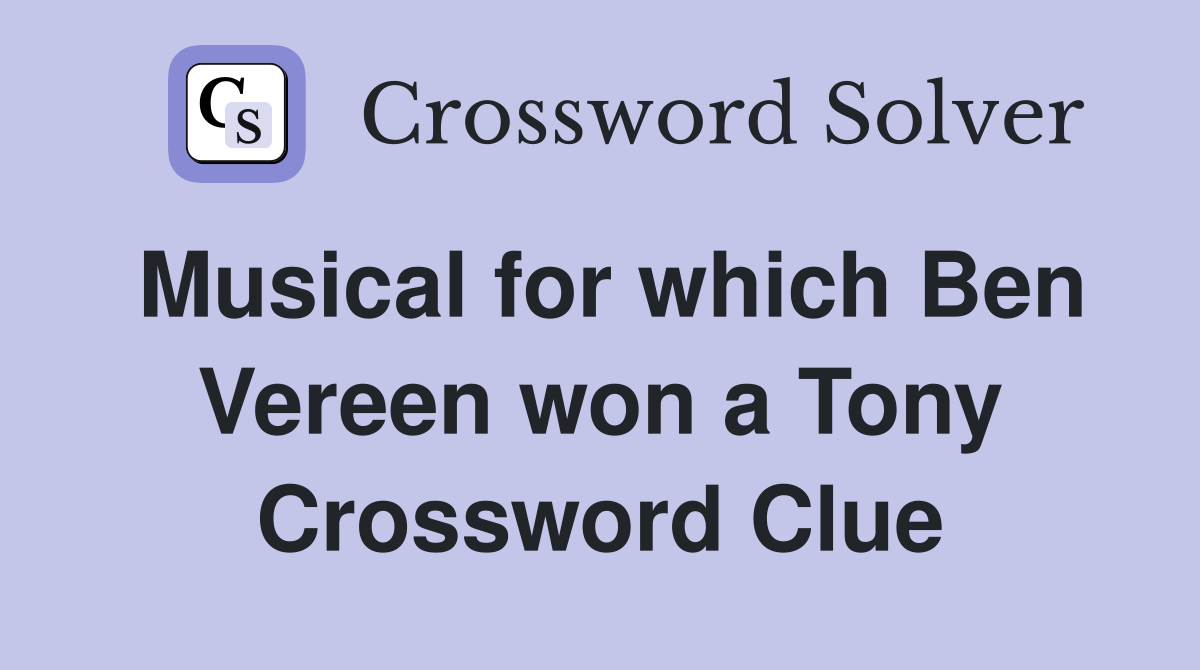 Musical for which Ben Vereen won a Tony Crossword Clue