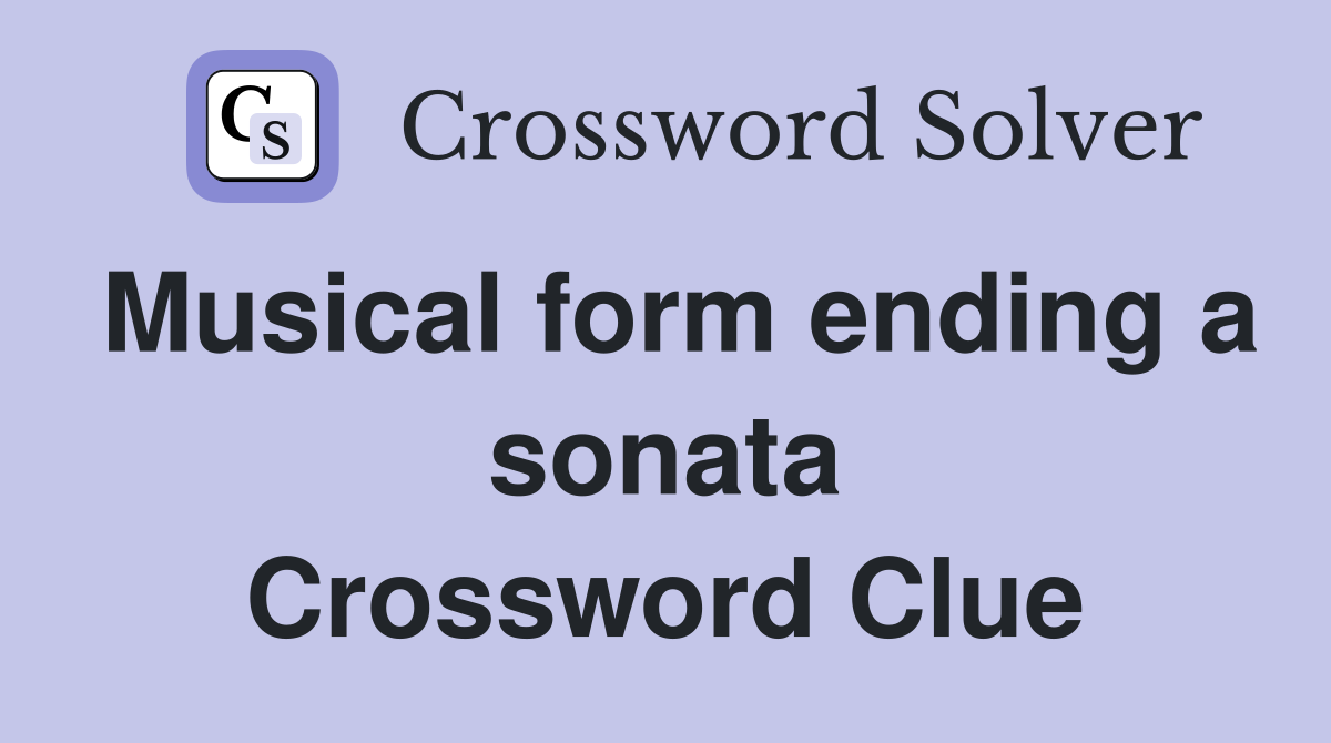 Musical form ending a sonata Crossword Clue