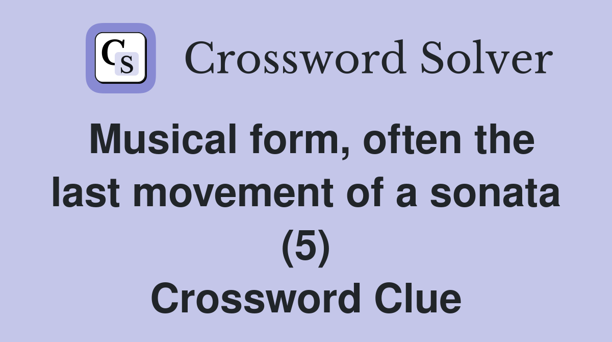 Musical form, often the last movement of a sonata (5) Crossword Clue