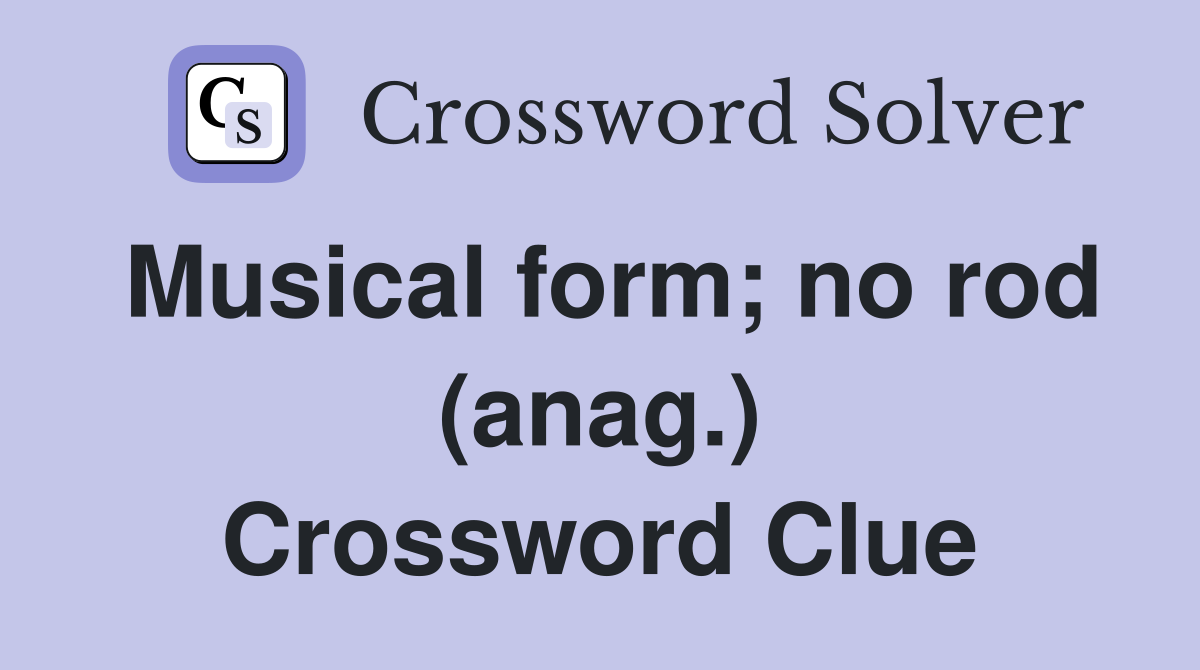 Musical form; no rod (anag.) Crossword Clue