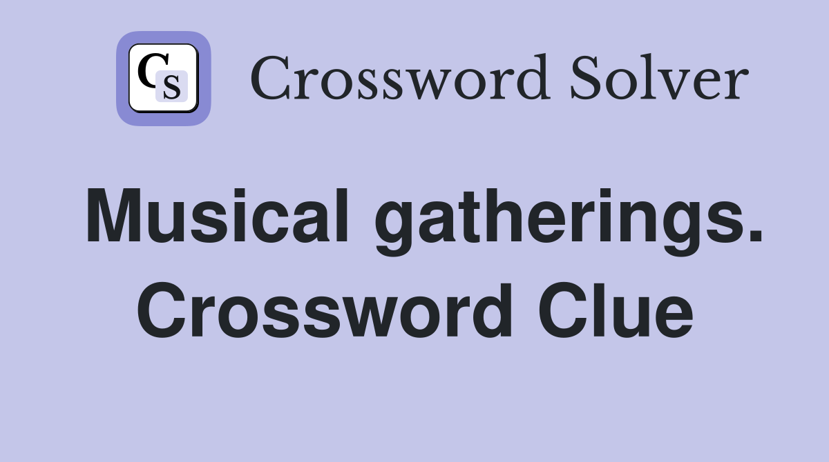 Musical gatherings. Crossword Clue