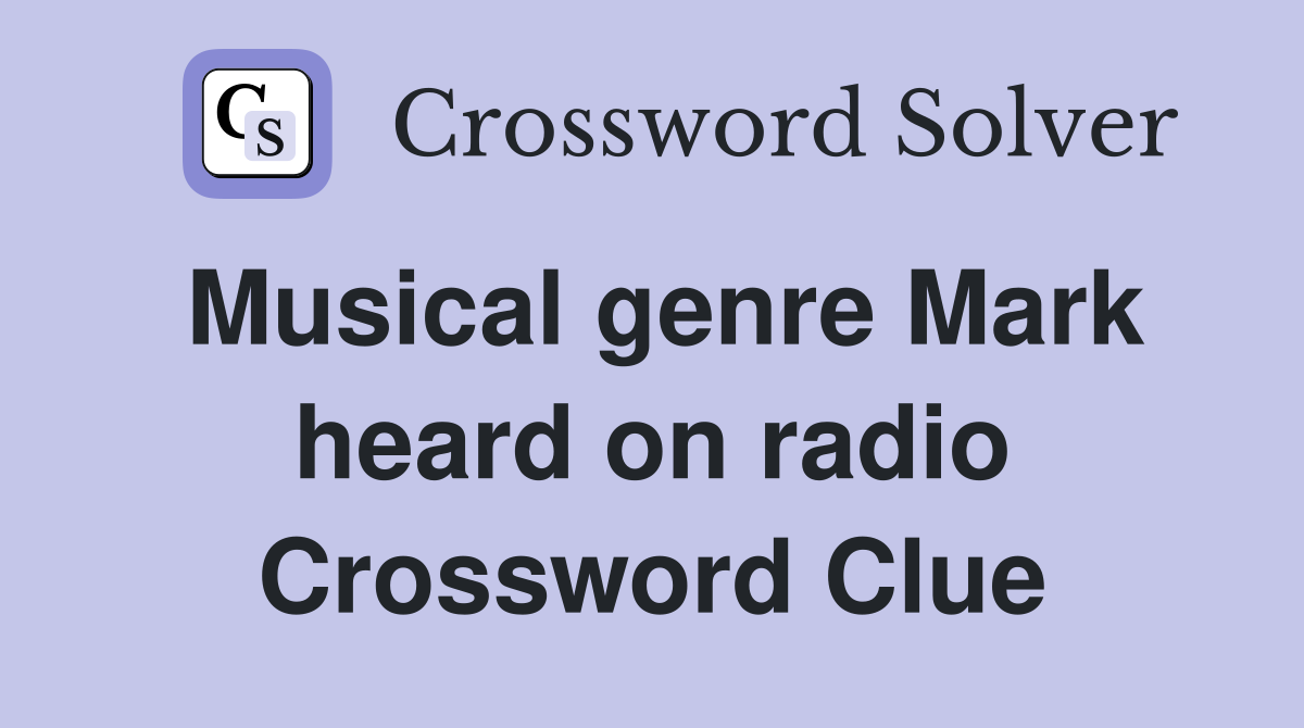 Musical genre Mark heard on radio Crossword Clue