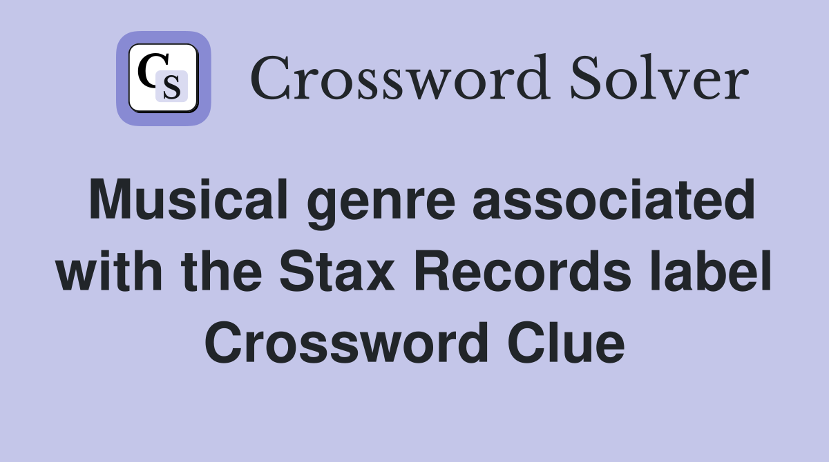 Musical genre associated with the Stax Records label Crossword Clue