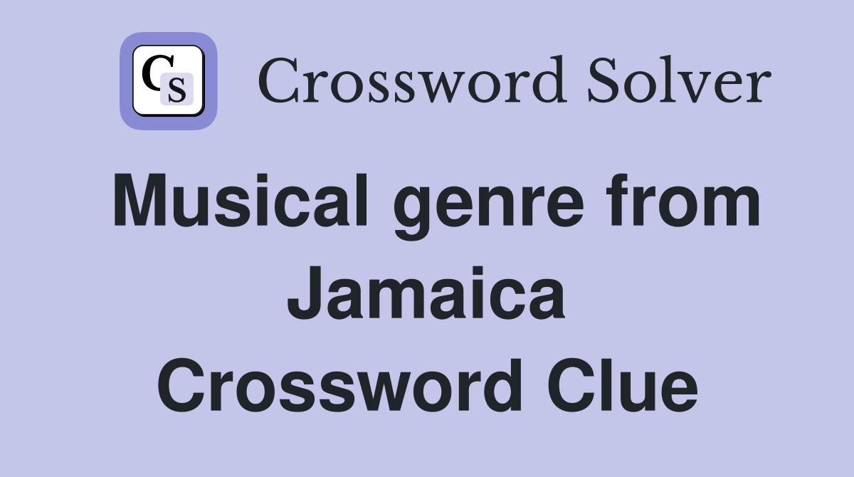 Musical genre from Jamaica Crossword Clue