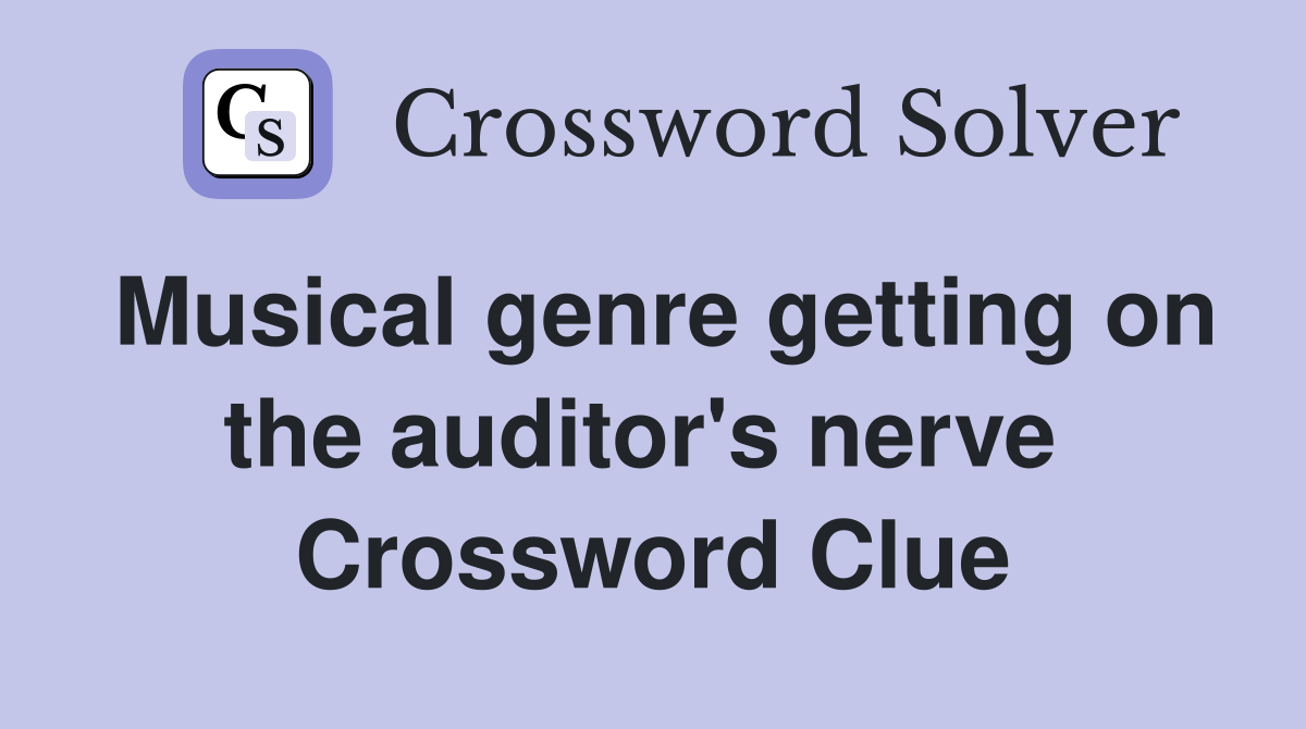 Musical genre getting on the auditor's nerve  Crossword Clue