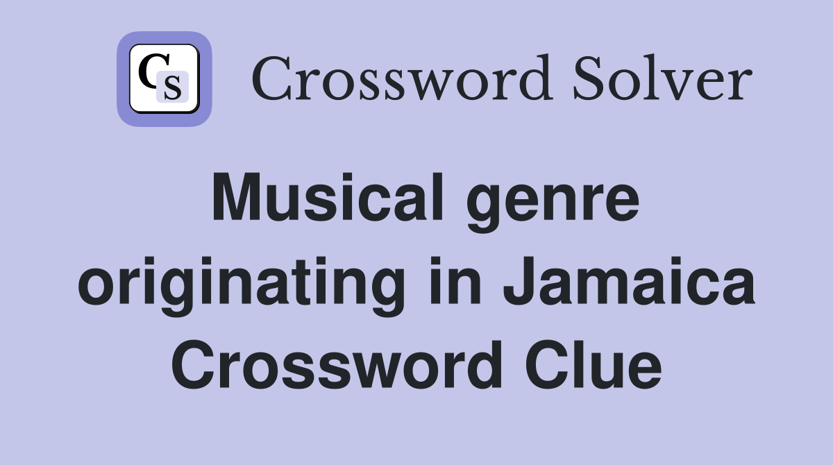 Musical genre originating in Jamaica Crossword Clue