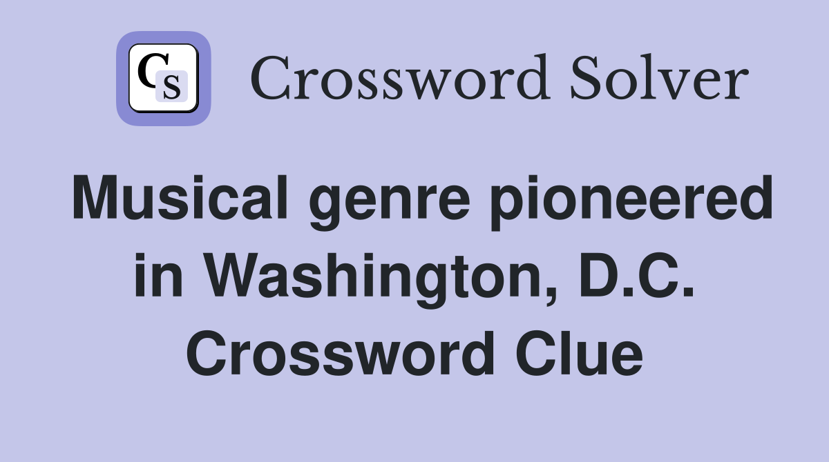 Musical genre pioneered in Washington, D.C. Crossword Clue