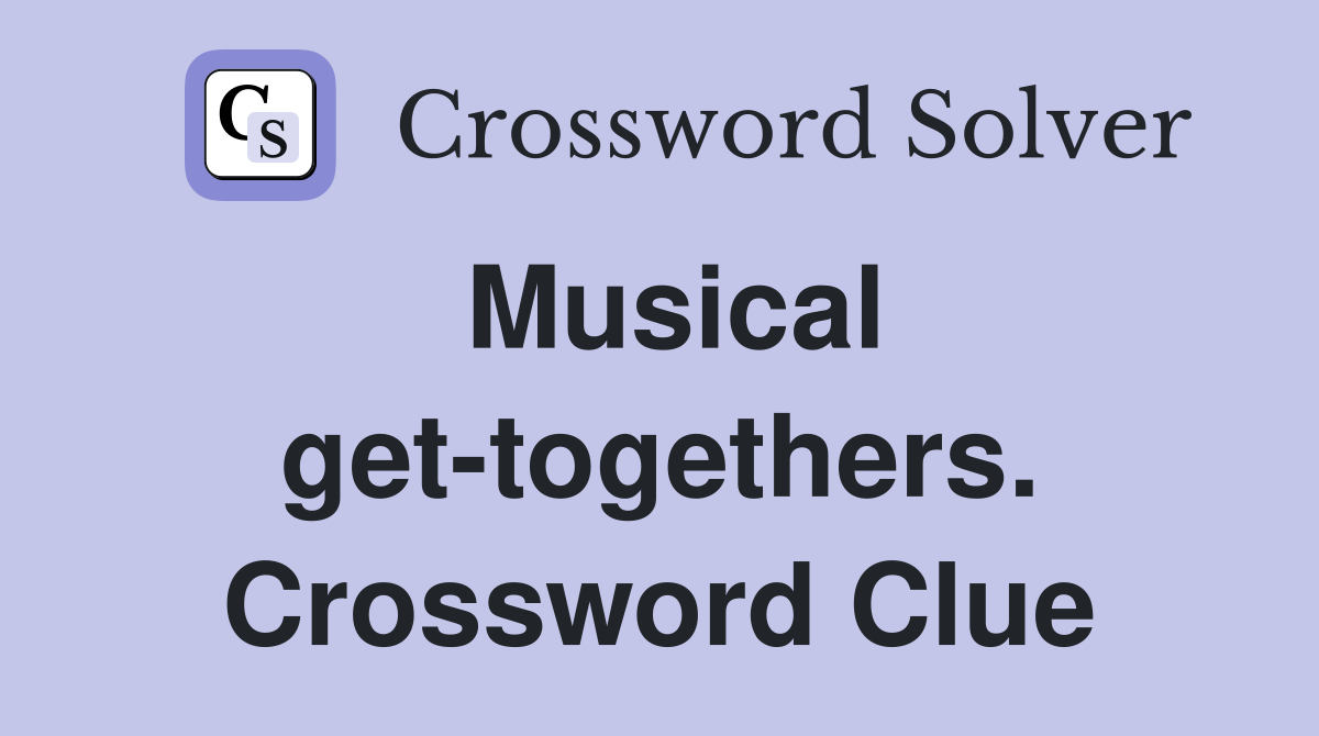 Musical get-togethers. Crossword Clue