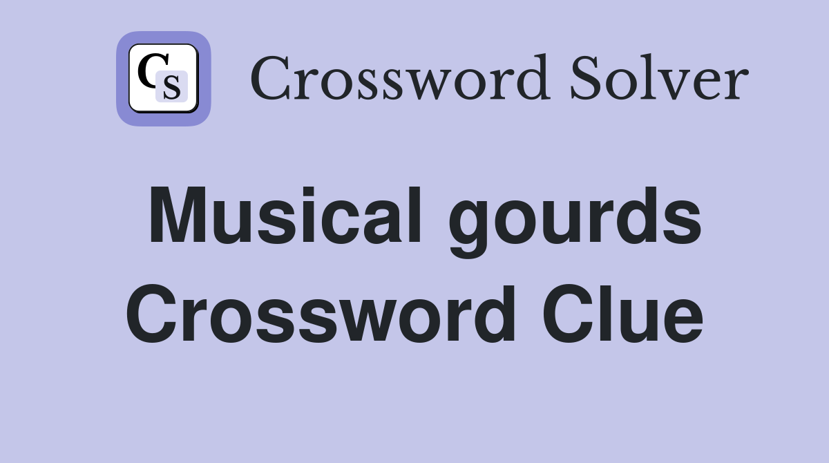 Musical gourds Crossword Clue