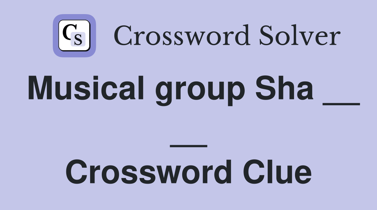 Musical group Sha __ __ Crossword Clue