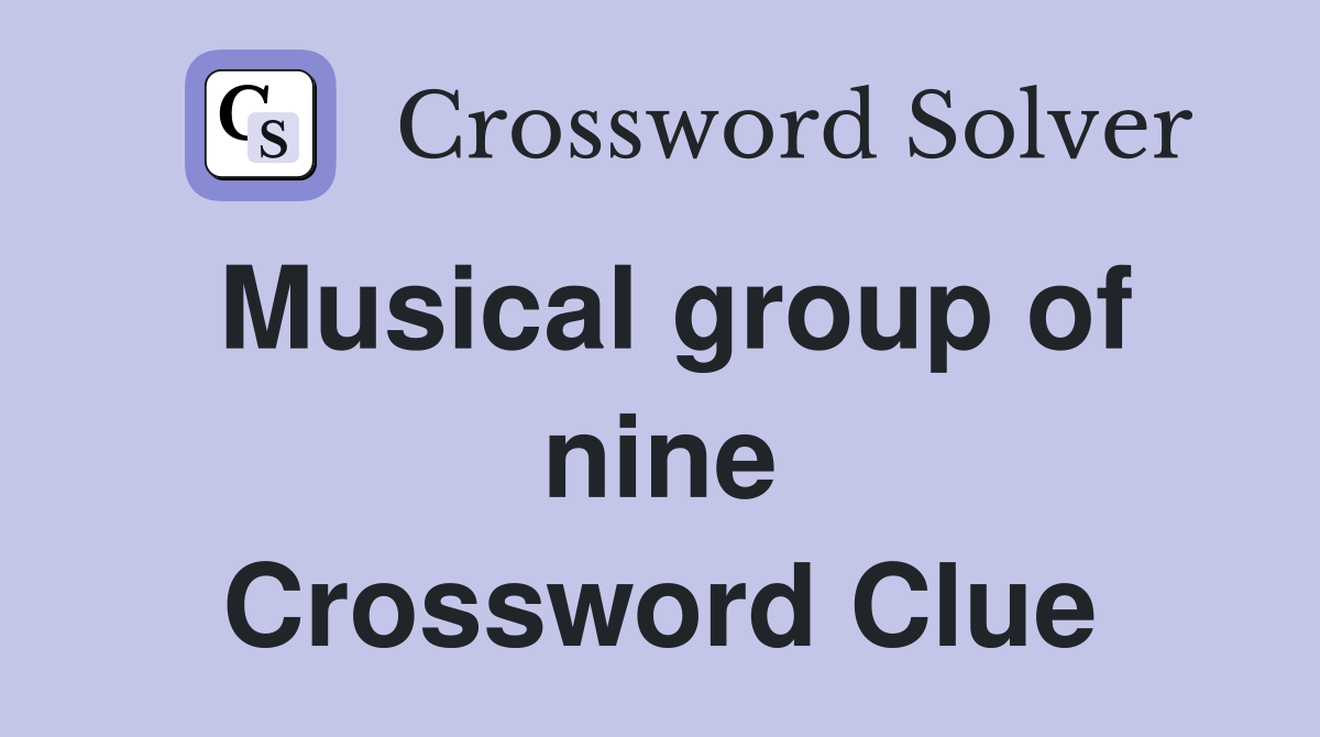 Musical group of nine Crossword Clue