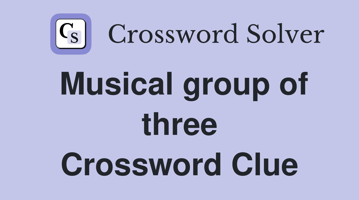 Musical group of three Crossword Clue
