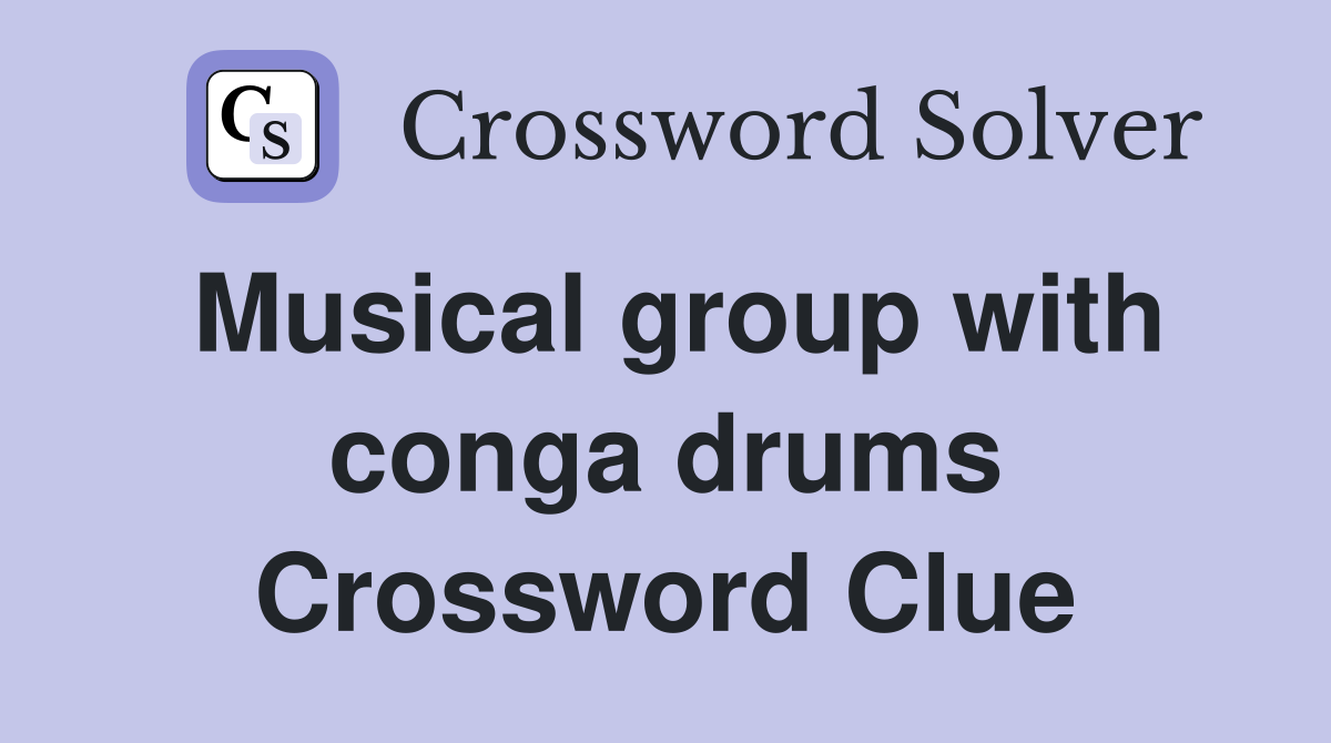 Musical group with conga drums Crossword Clue
