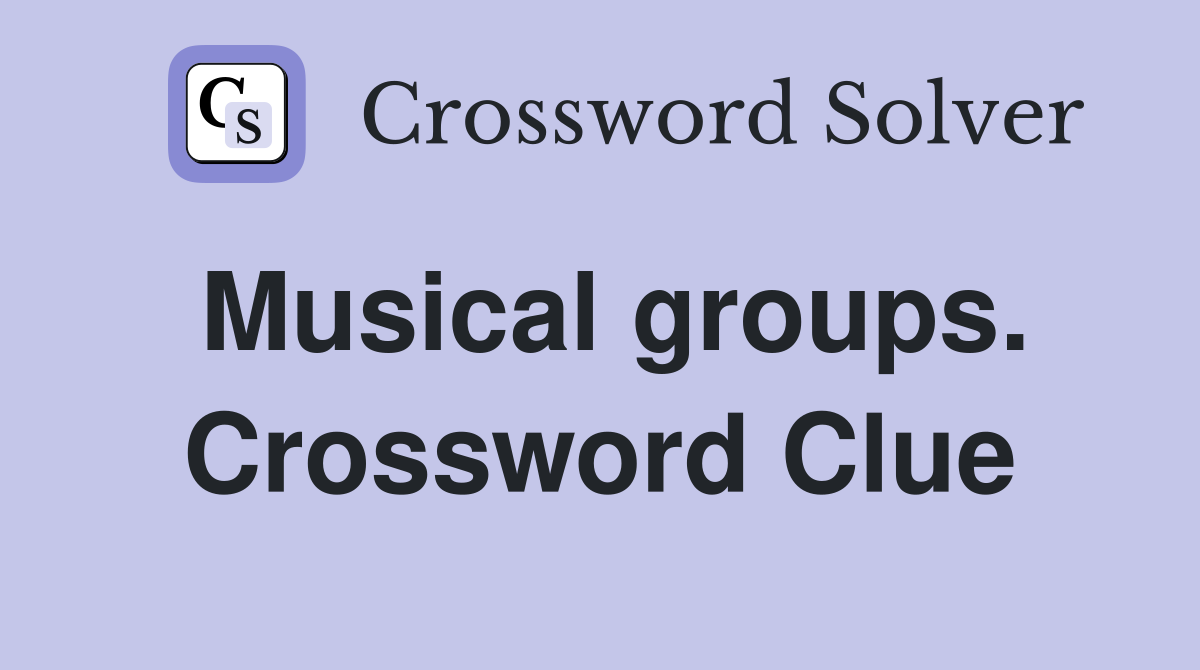 Musical groups. Crossword Clue