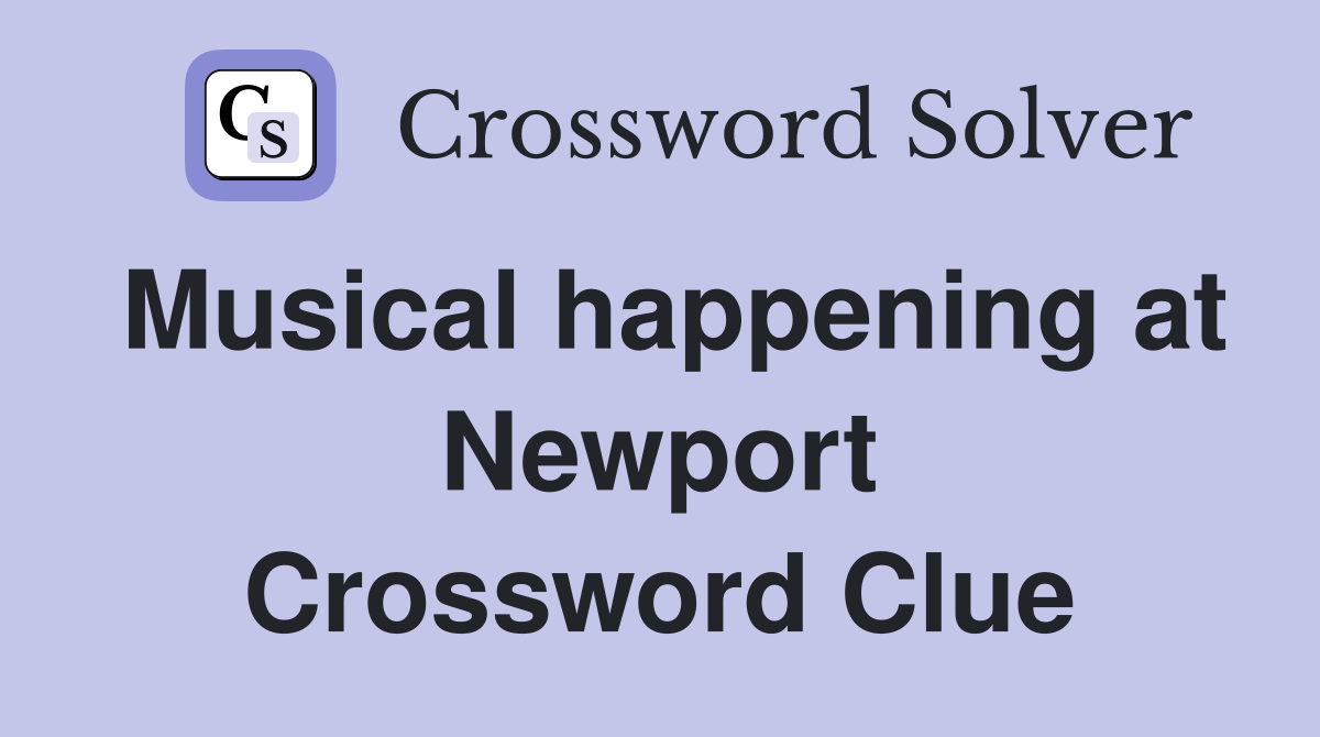 Musical happening at Newport Crossword Clue