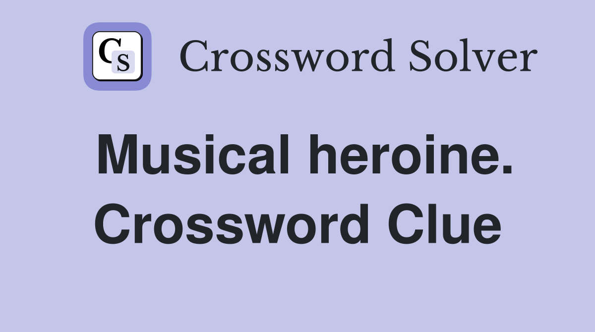 Musical heroine. Crossword Clue