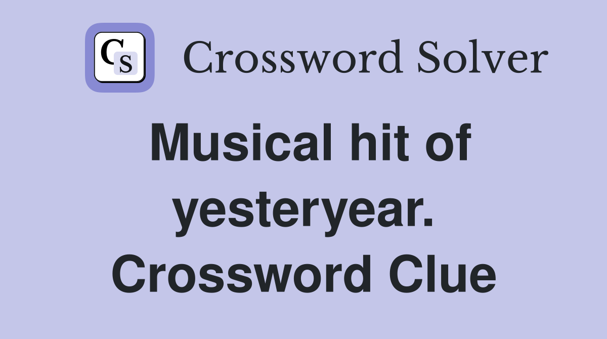 Musical hit of yesteryear. Crossword Clue