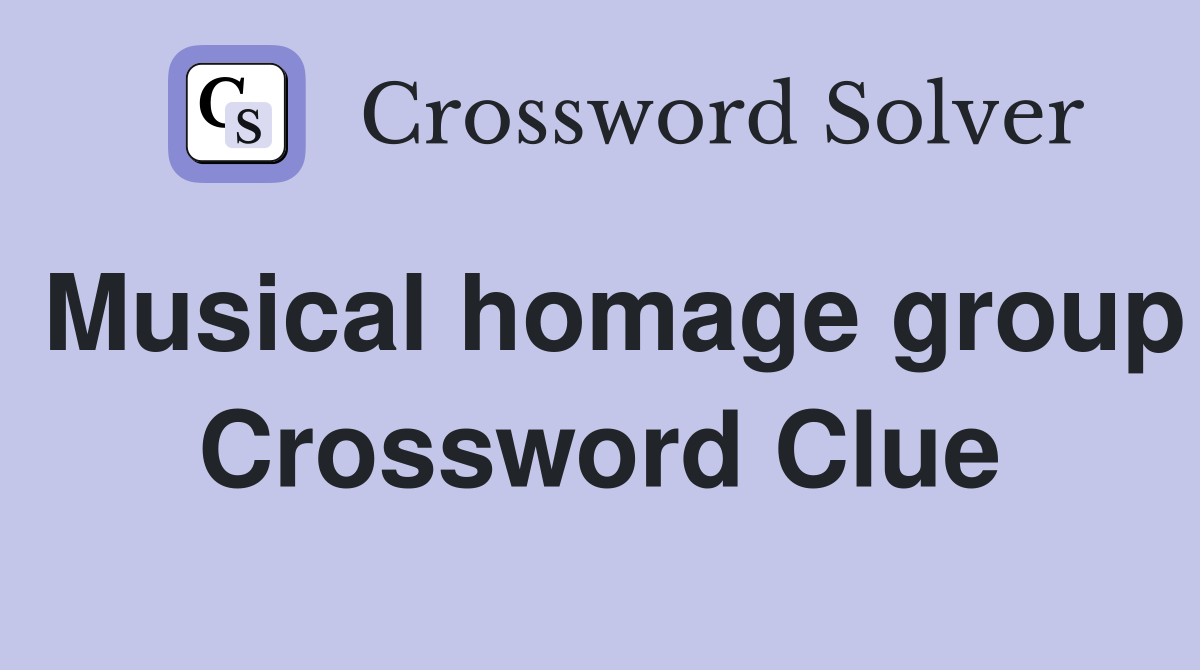 Musical homage group Crossword Clue