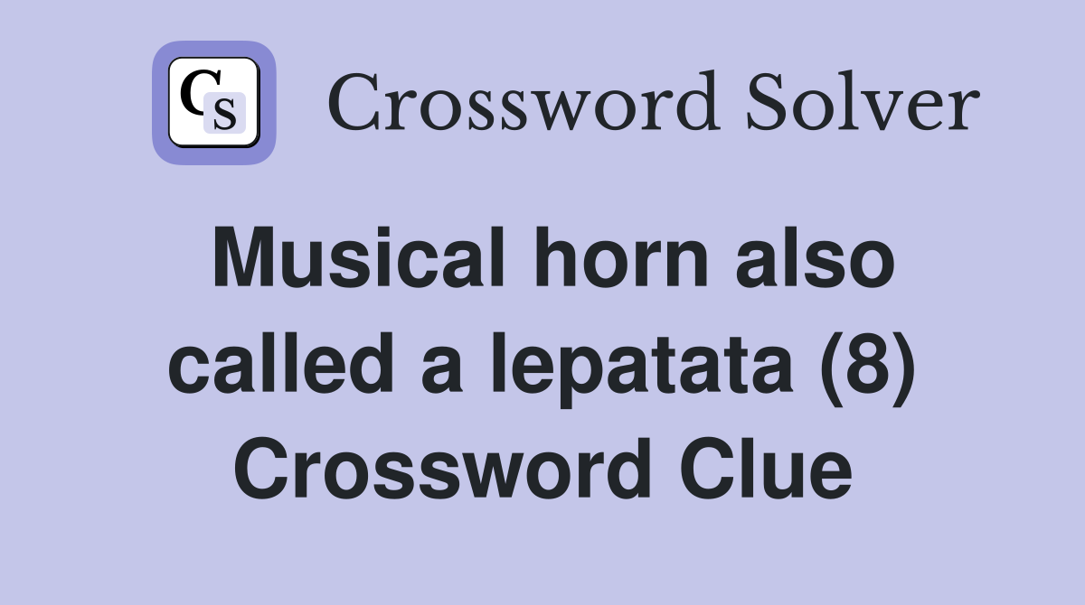 Musical horn also called a lepatata (8) Crossword Clue