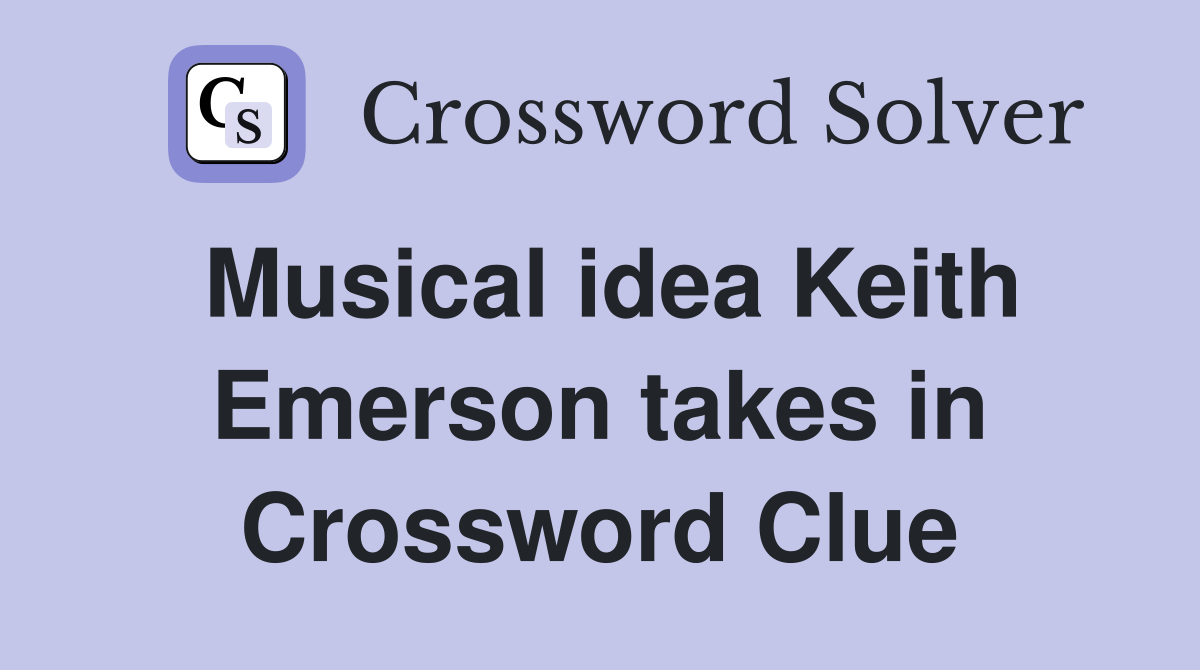 Musical idea Keith Emerson takes in Crossword Clue