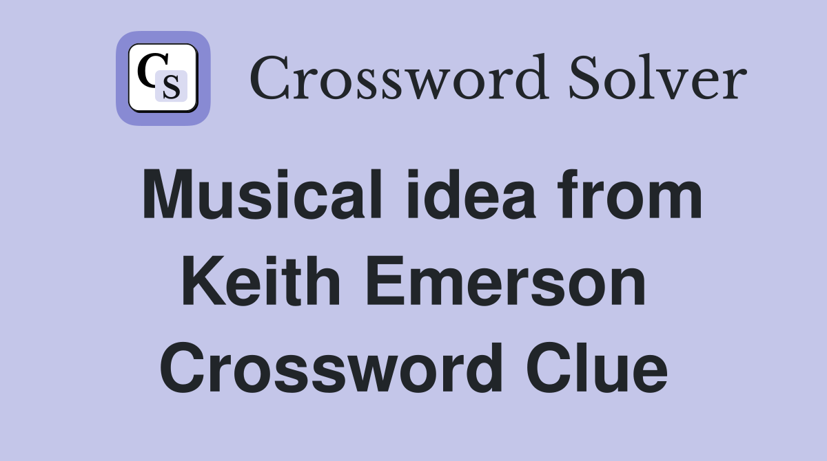 Musical idea from Keith Emerson Crossword Clue
