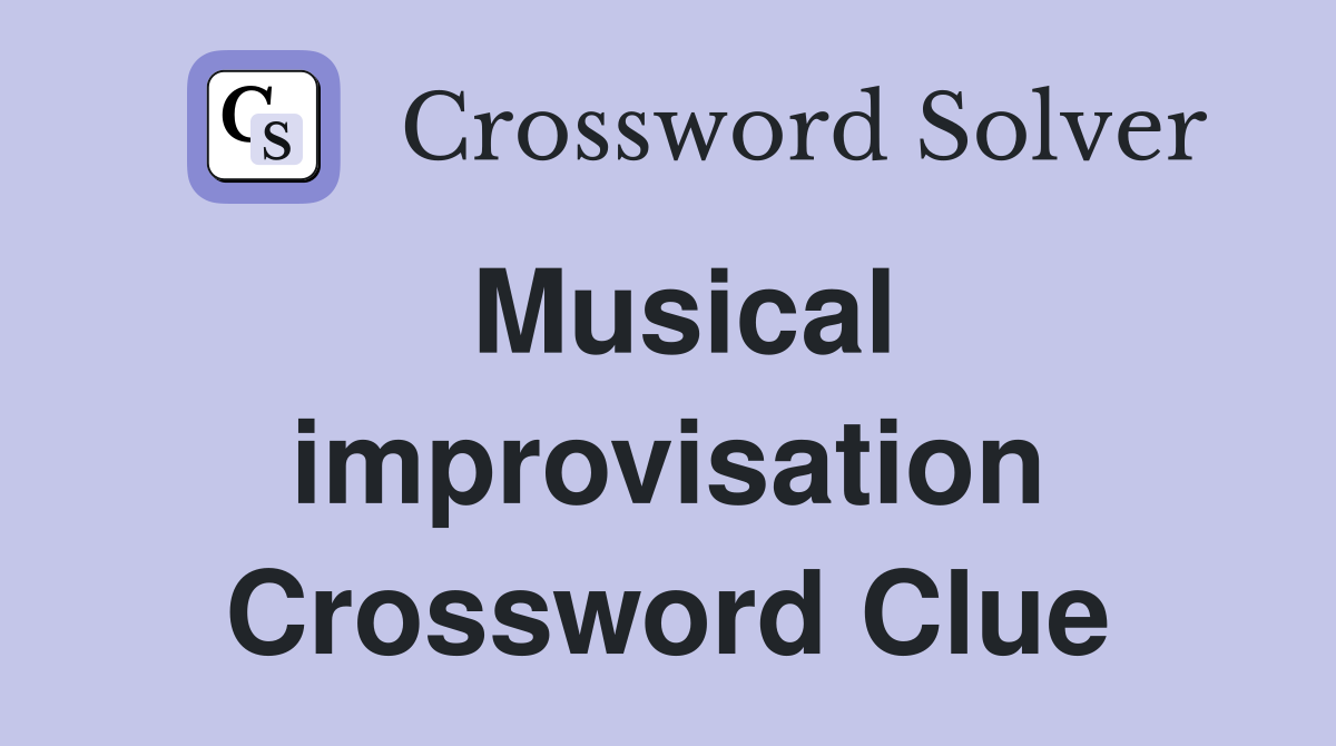 Musical improvisation Crossword Clue