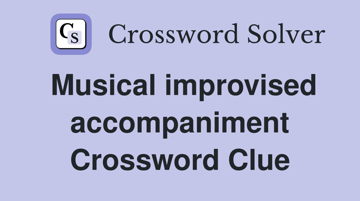 Musical improvised accompaniment Crossword Clue