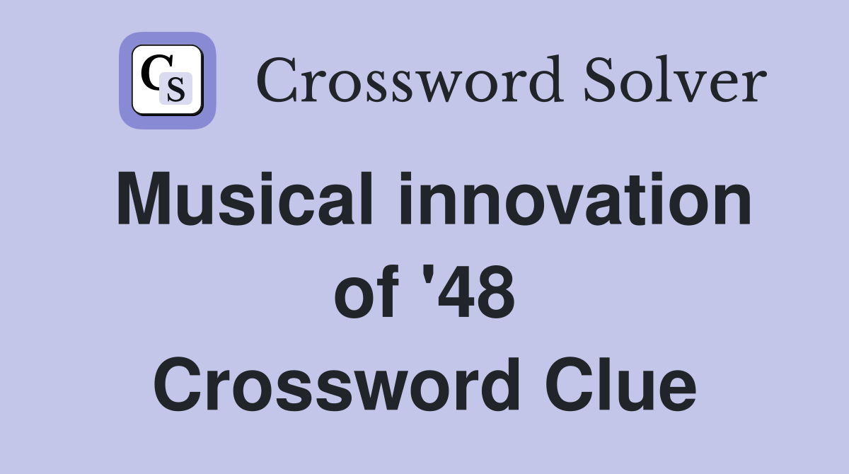 Musical innovation of '48 Crossword Clue