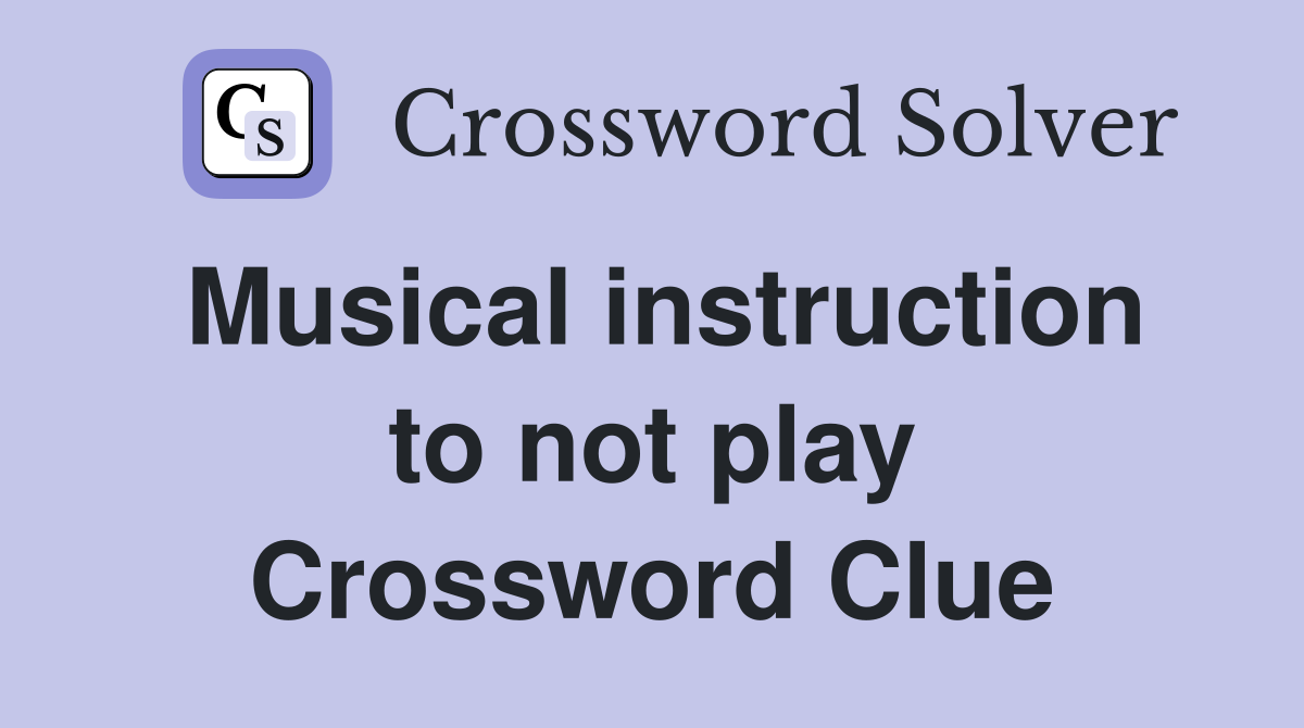 Musical instruction to not play Crossword Clue