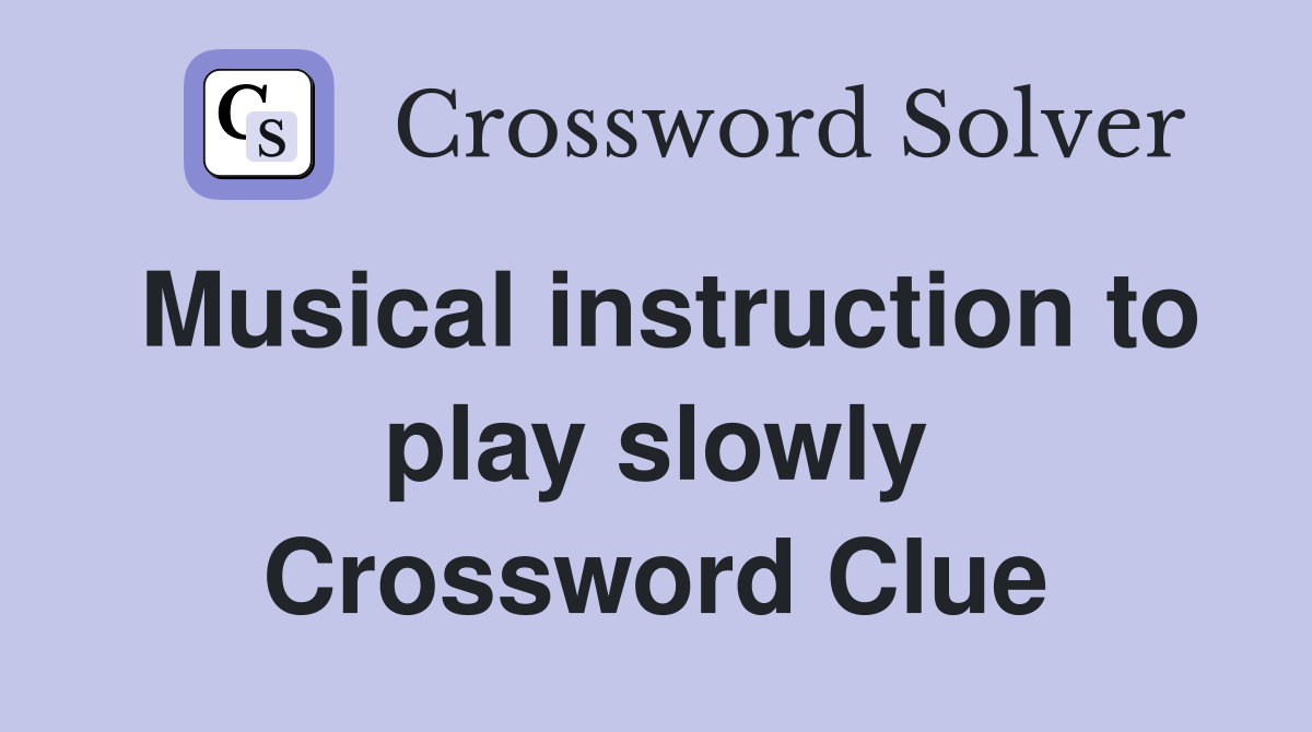 Musical instruction to play slowly Crossword Clue