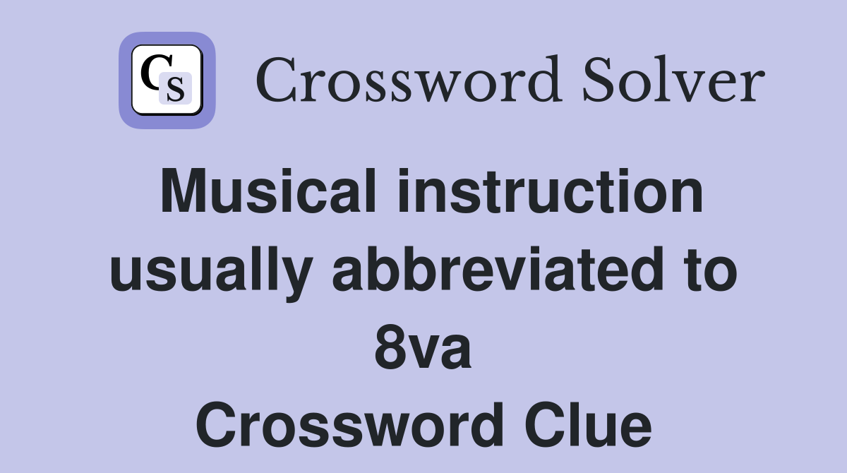 Musical instruction usually abbreviated to 8va Crossword Clue
