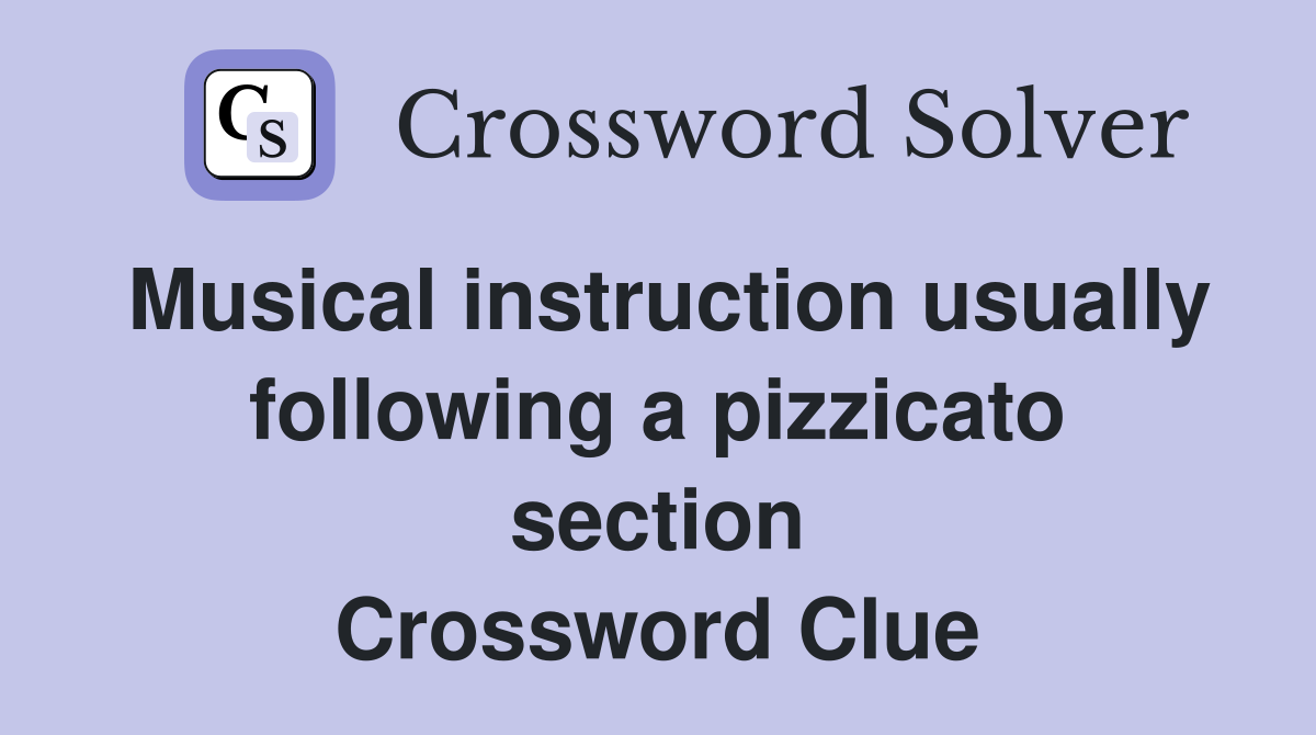 Musical instruction usually following a pizzicato section Crossword Clue