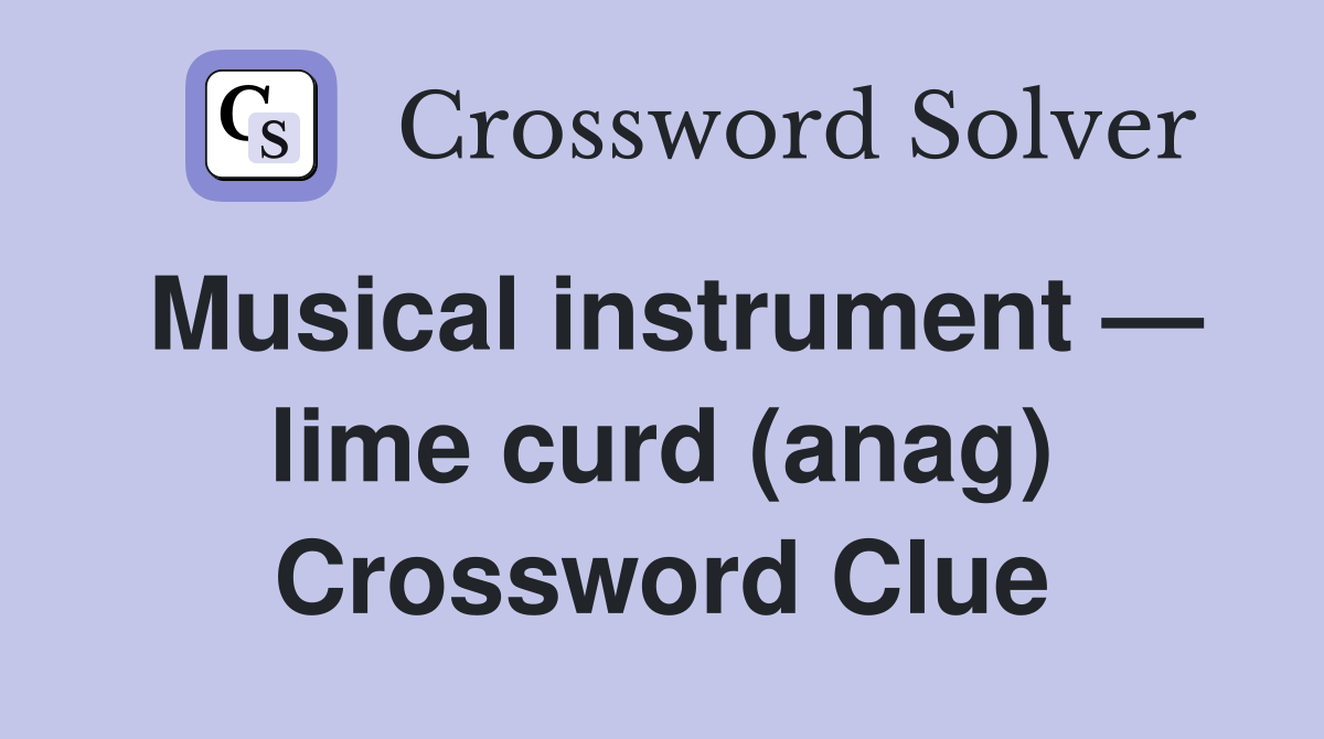 Musical instrument — lime curd (anag) Crossword Clue