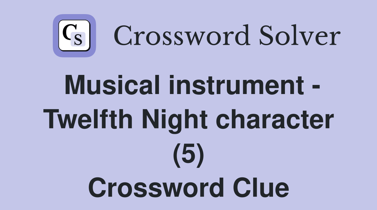 Musical instrument - Twelfth Night character (5) Crossword Clue