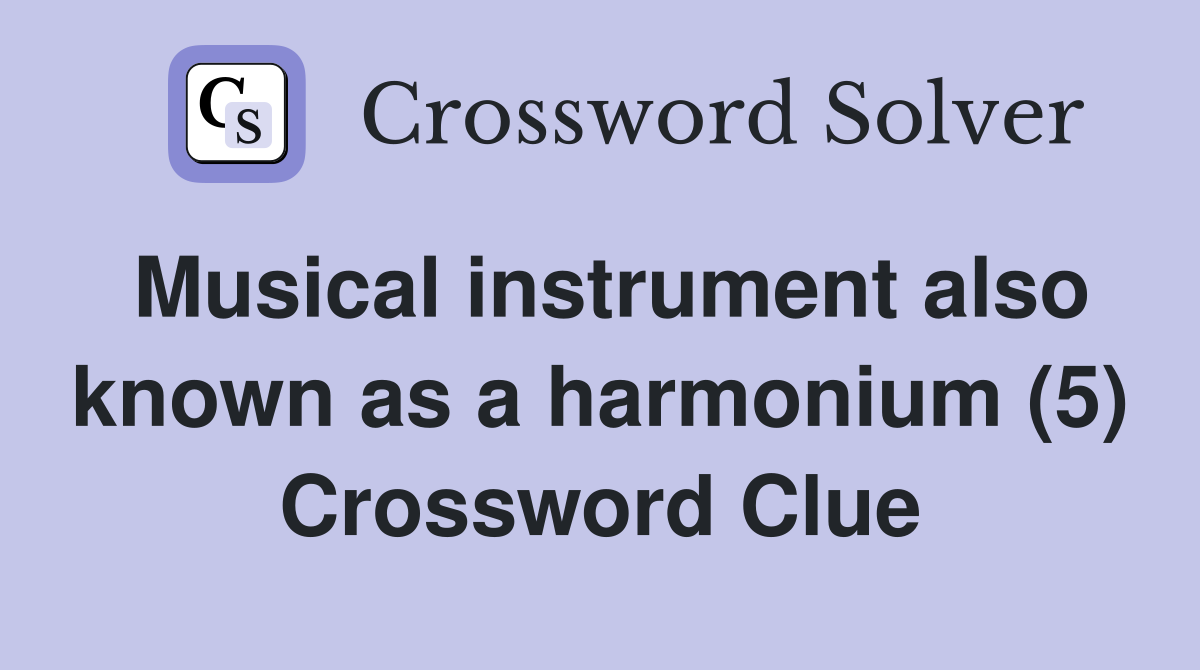Musical instrument also known as a harmonium (5) Crossword Clue