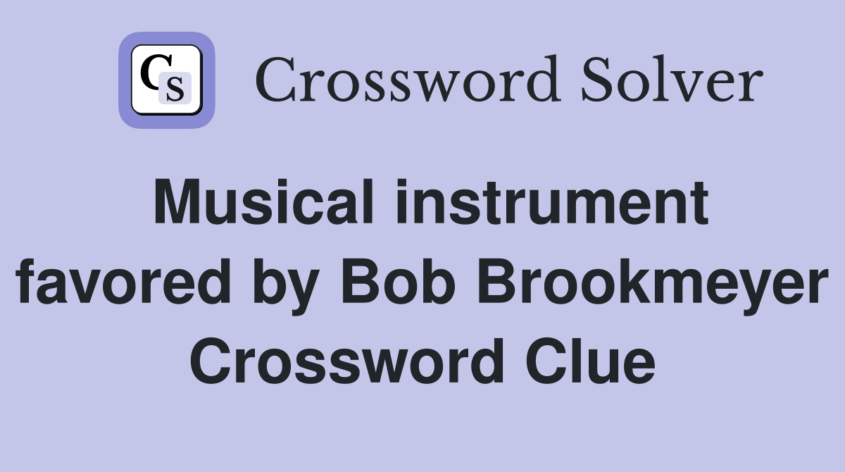 Musical instrument favored by Bob Brookmeyer Crossword Clue