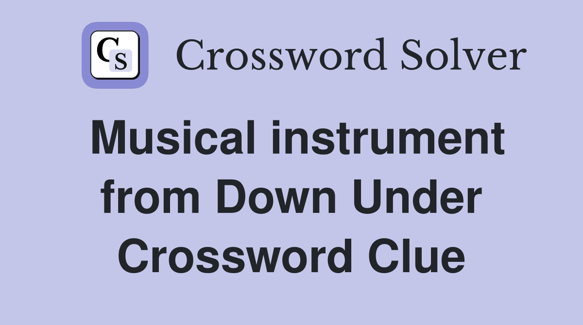 Musical instrument from Down Under Crossword Clue