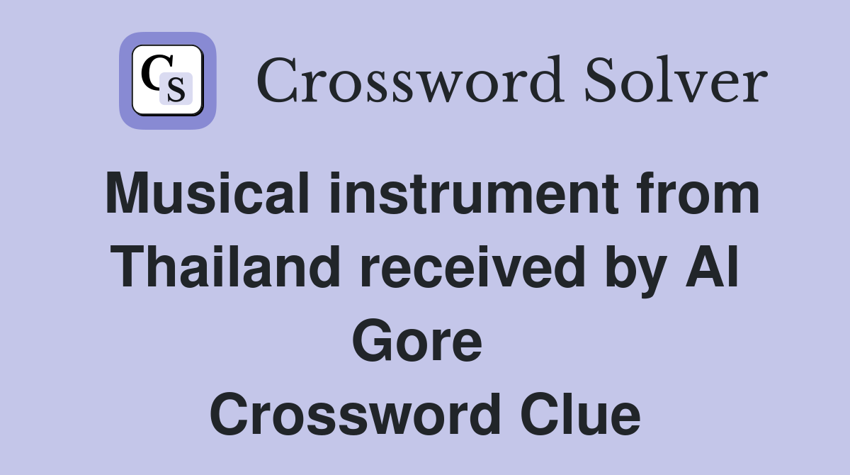Musical instrument from Thailand received by Al Gore  Crossword Clue