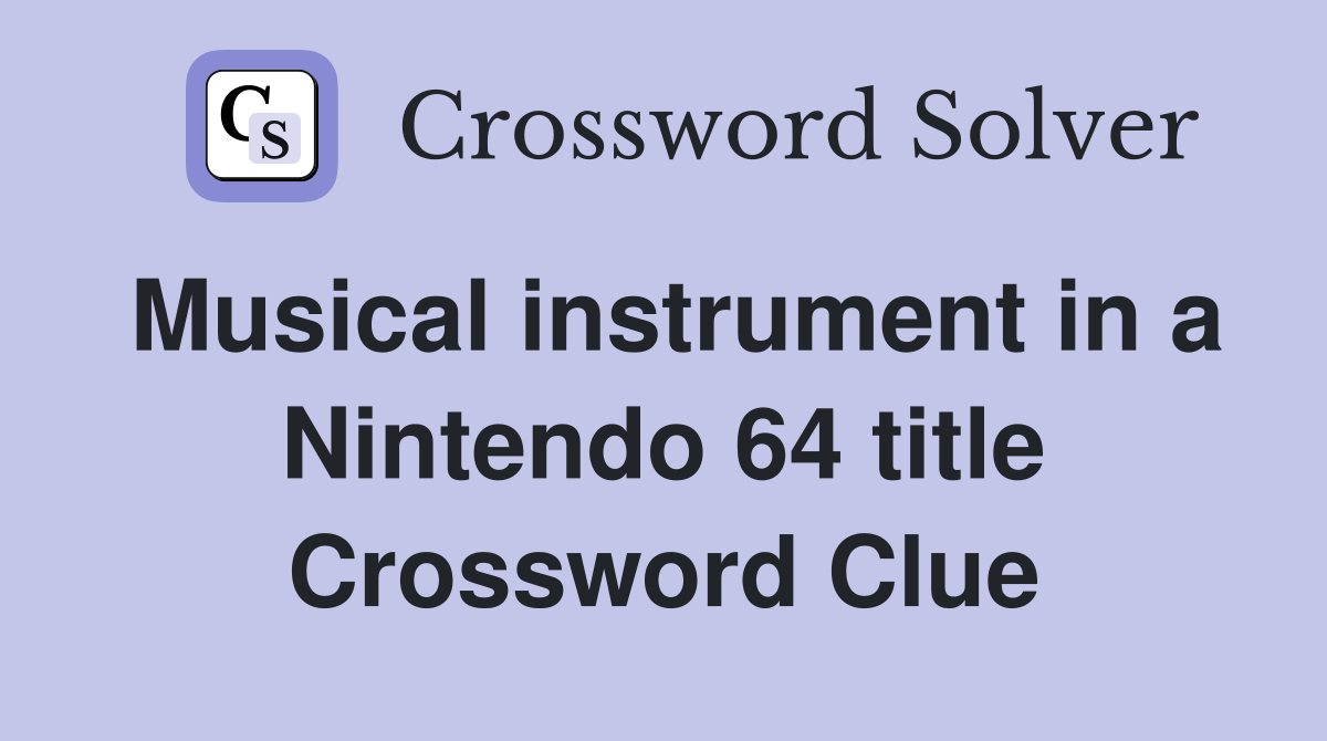 Musical instrument in a Nintendo 64 title Crossword Clue