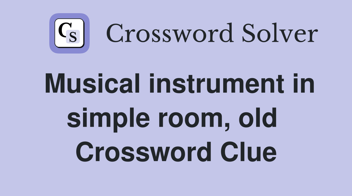 Musical instrument in simple room, old  Crossword Clue