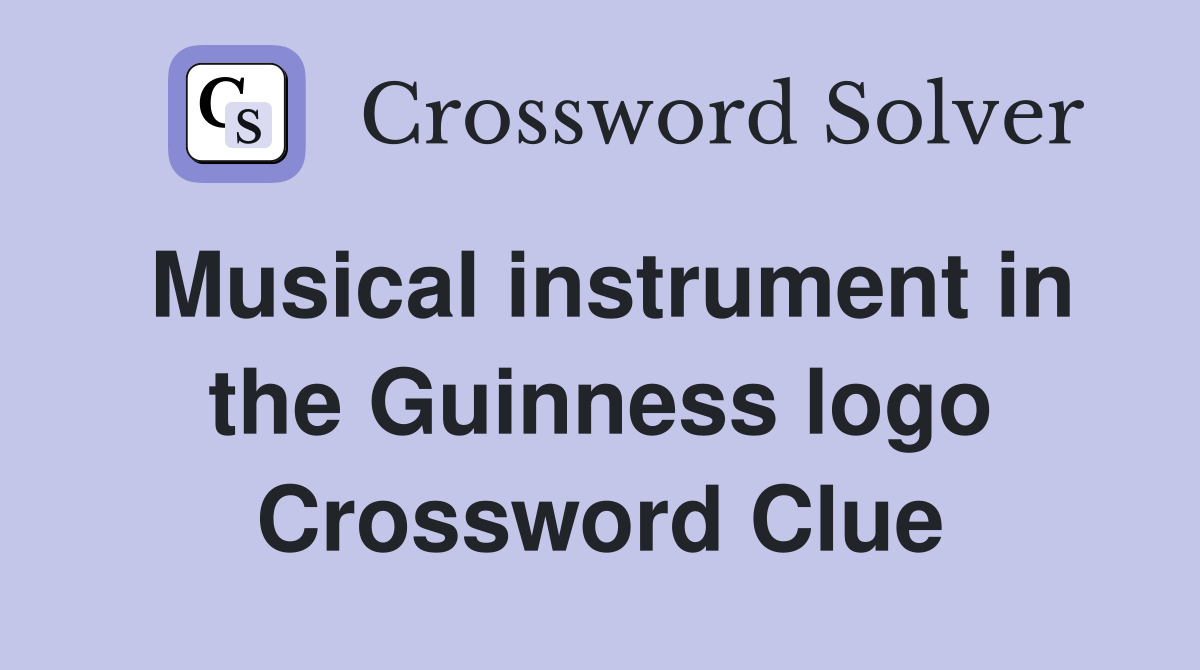 Musical instrument in the Guinness logo Crossword Clue