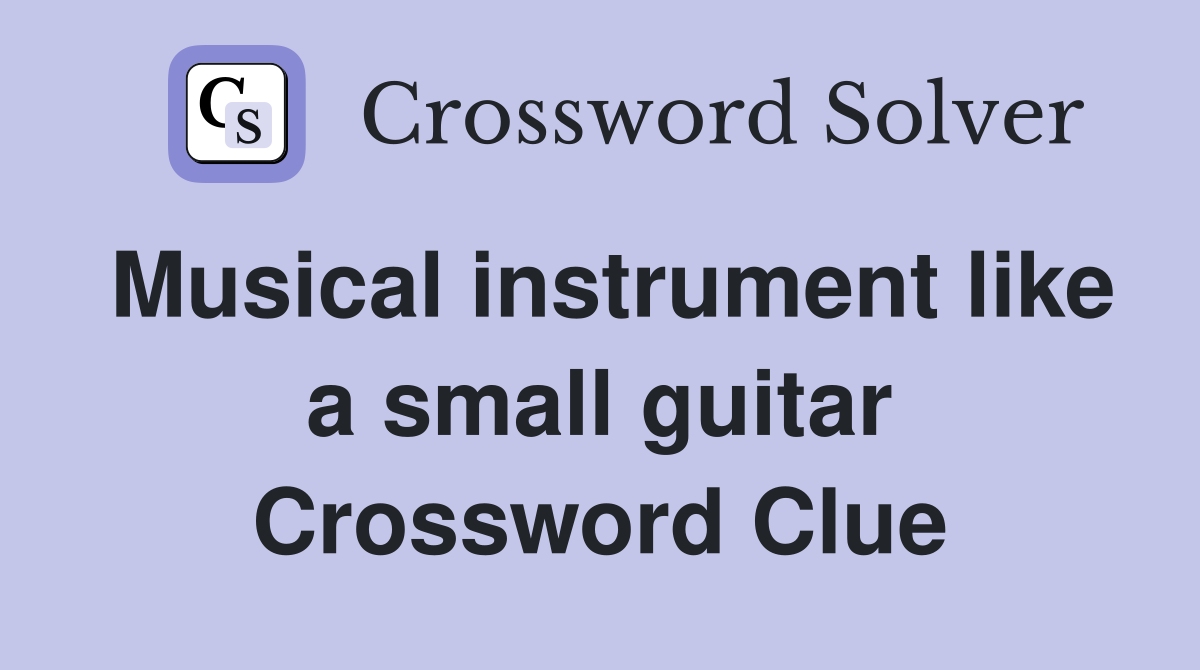 Musical instrument like a small guitar Crossword Clue