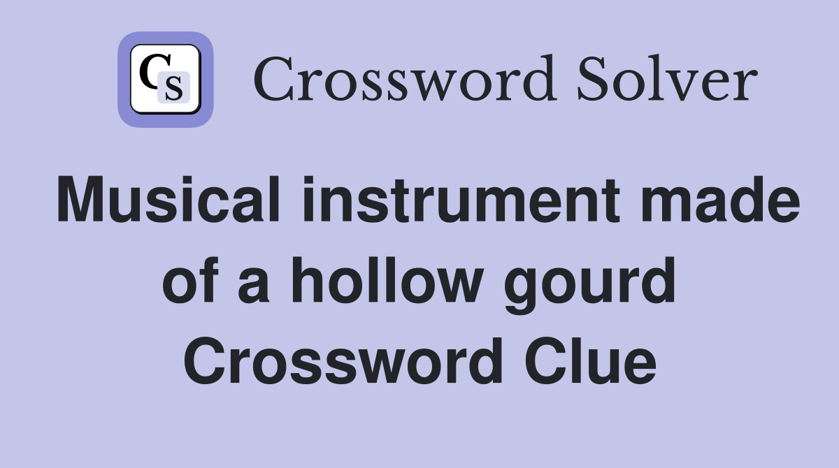 Musical instrument made of a hollow gourd Crossword Clue