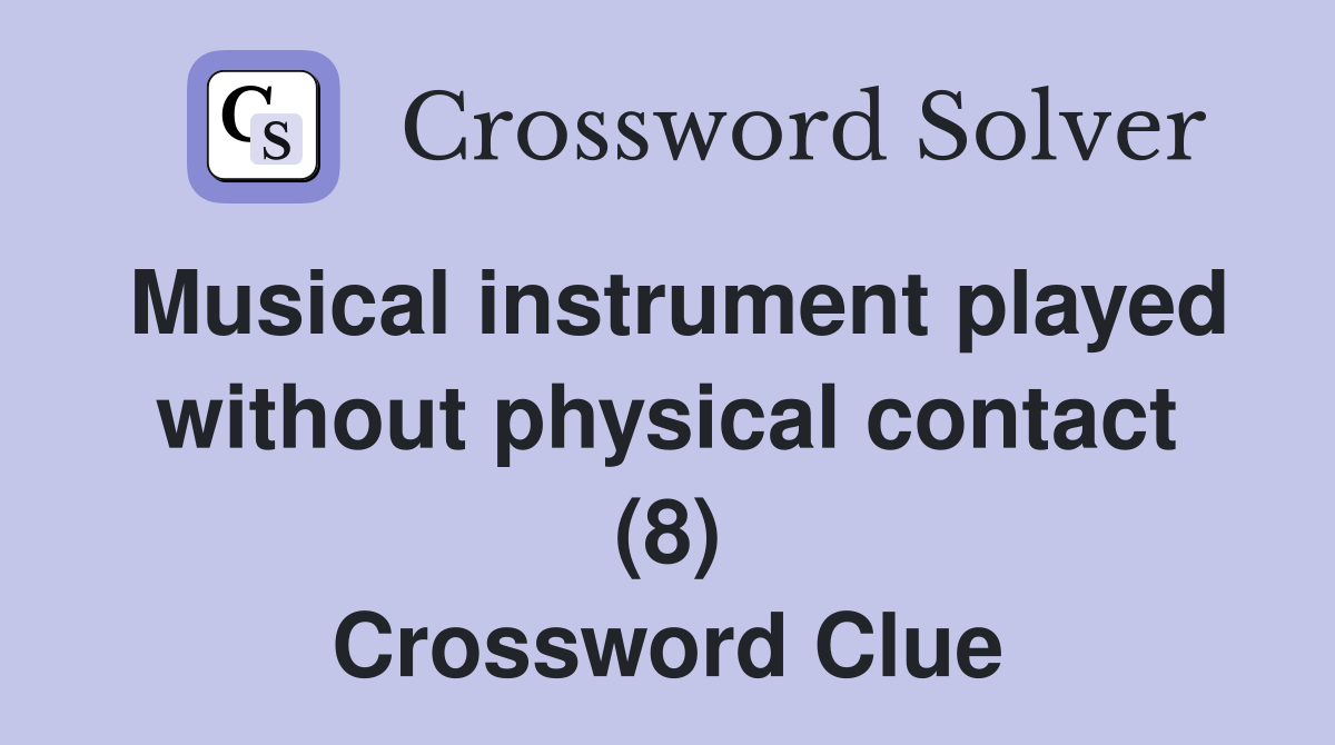 Musical instrument played without physical contact (8) Crossword Clue