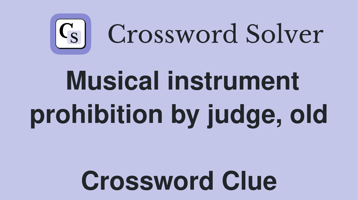Musical instrument prohibition by judge, old  Crossword Clue
